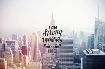 Wallpaper I am strong because I know text, I am strong because i know my weaknesses text overlay on Empire State background