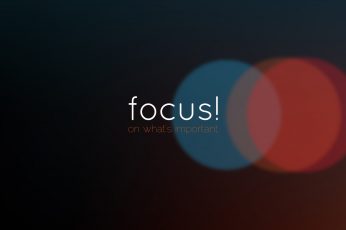 Wallpaper Focus text screenshot, Focus! on what’s important text with red and blue bokeh light background