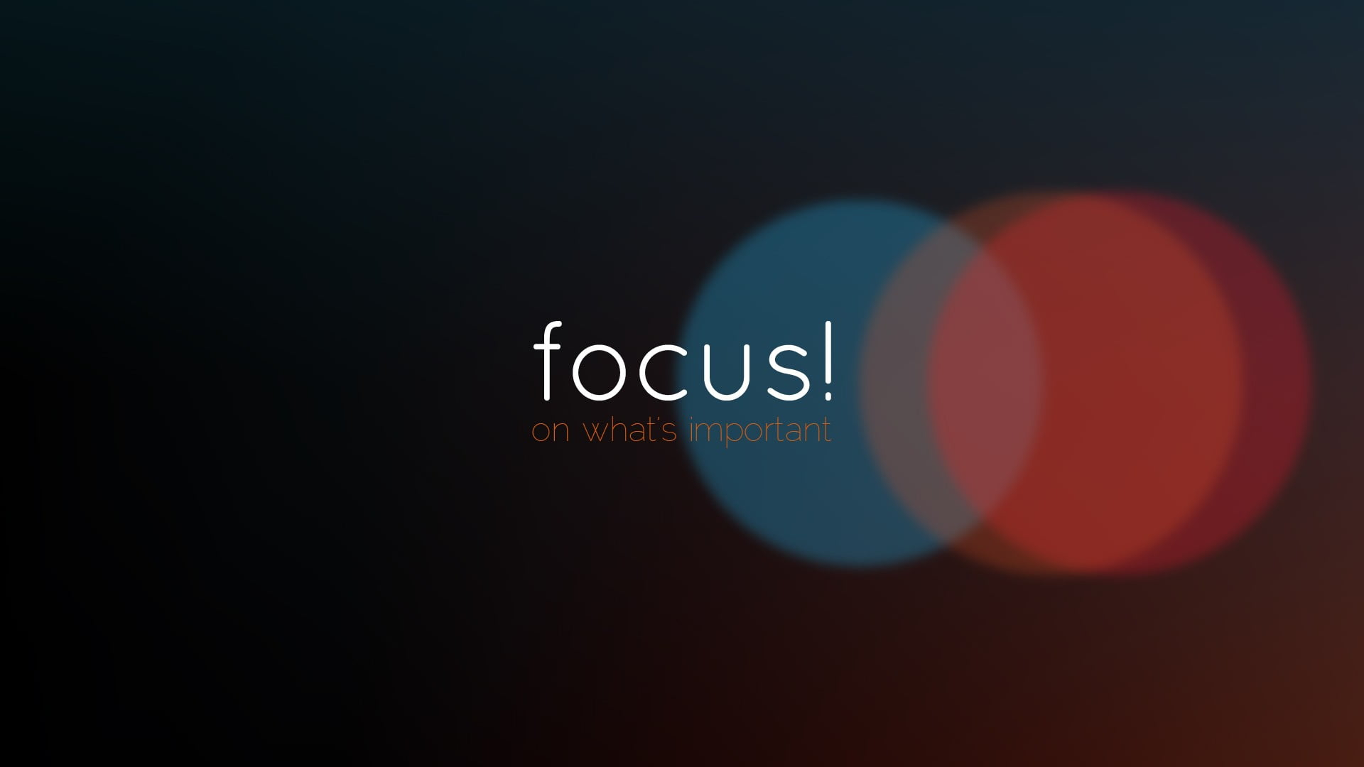 Wallpaper Focus text screenshot, Focus! on what's important text with red and blue bokeh light background