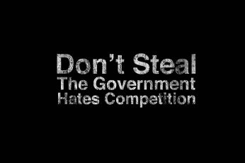 Don’t steal the government hates competition wallpaper, simple background, humor