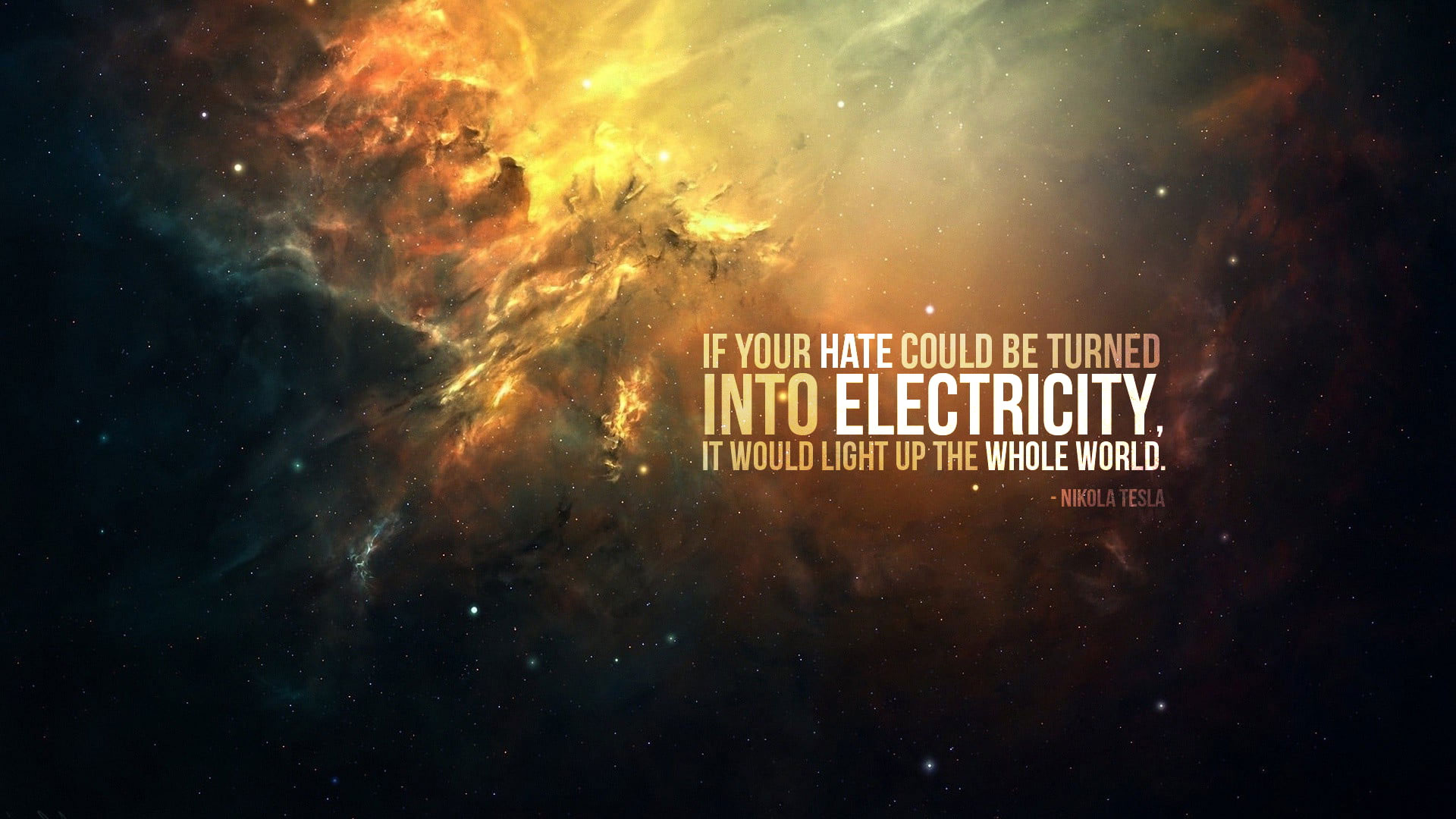 If your hate could be turned into text, Nikola Tesla, quote, electricity