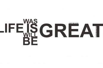 Life is great wallpaper, quote, western script, communication