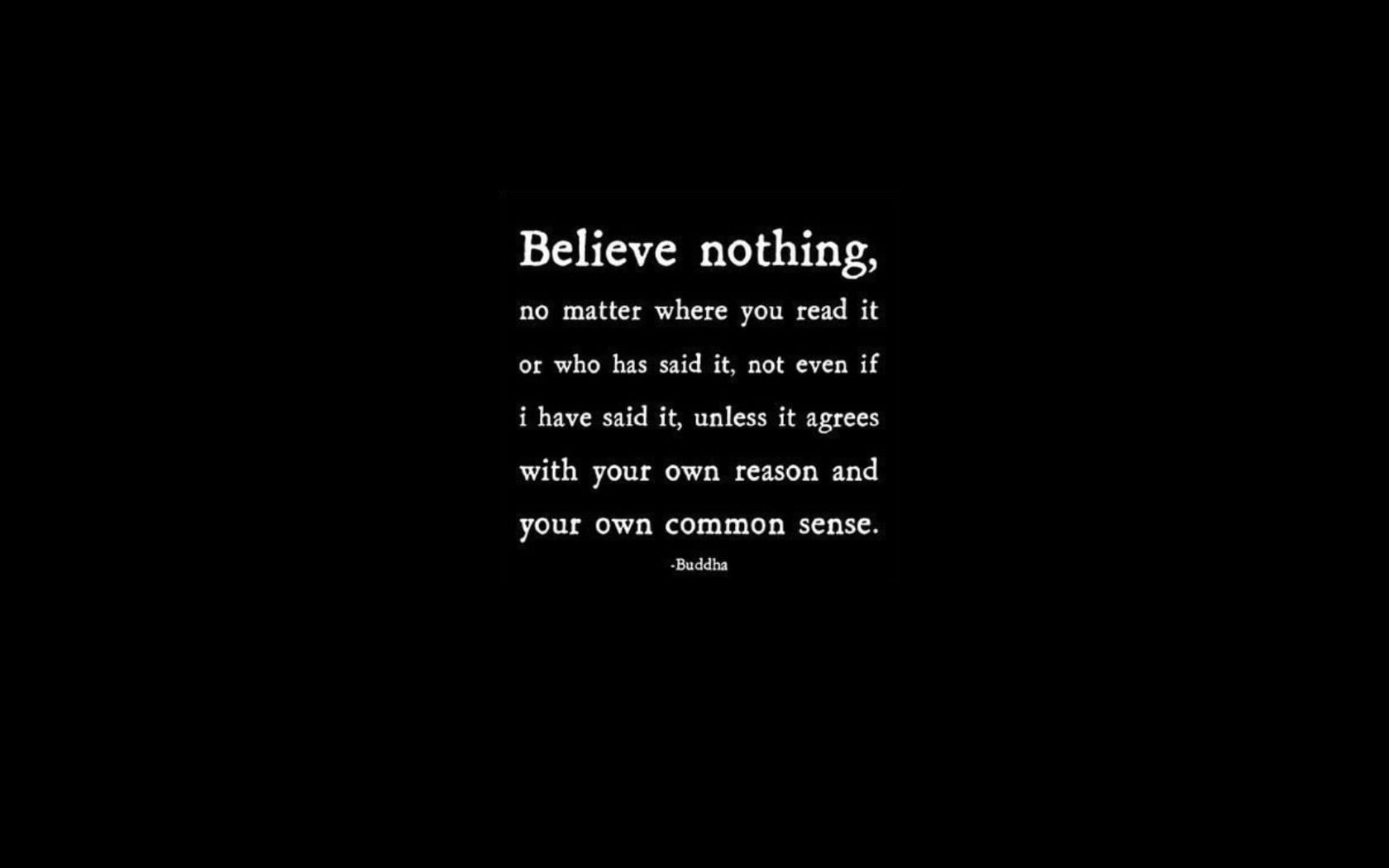 believe nothing wallpaper, quote, Buddha
