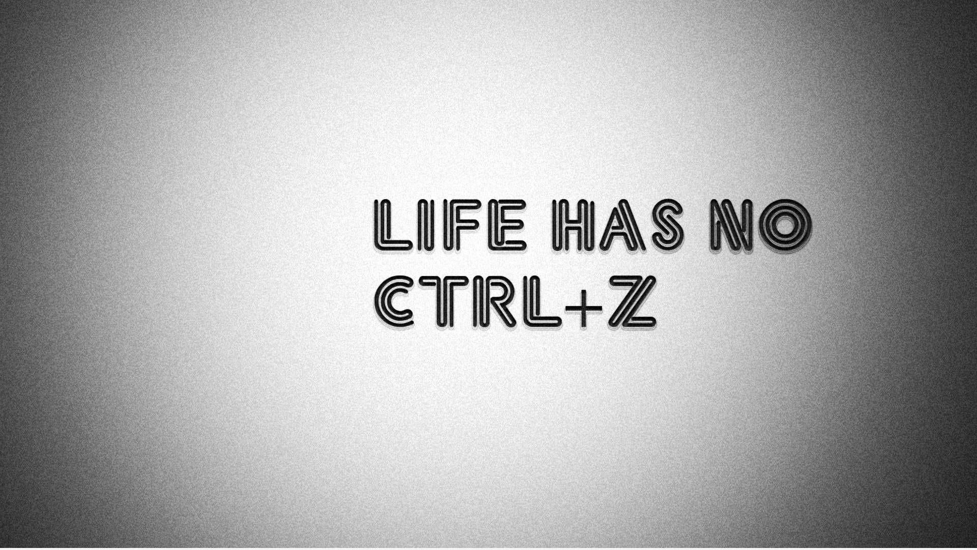 Life has no ctrl+z wallpaper, Truth, life, quotes, funny