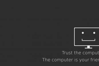 Wallpaper Trust The Computer. The Computer Is Your Friend