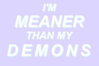 I’m Meaner Than My Demons Wallpaper