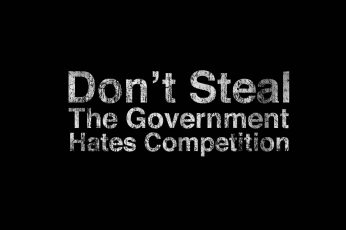 Wallpaper Don’t Steal The Government.., Quote