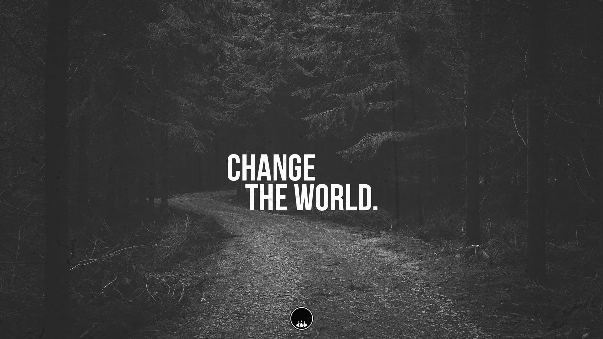 Wallpaper Change The World Text Ovelray, Road, Forest, Quote