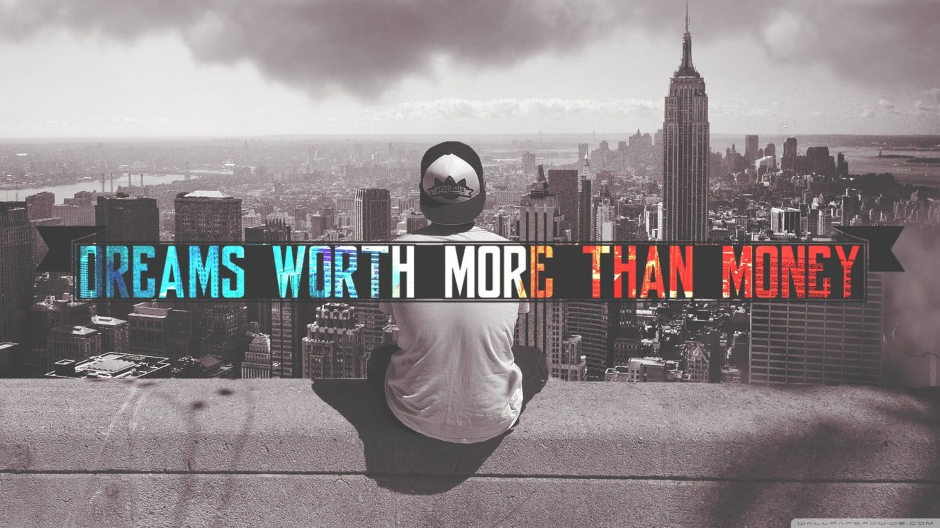Wallpaper Dreams Worth More Than Money Text, Quote - Wallpaperforu