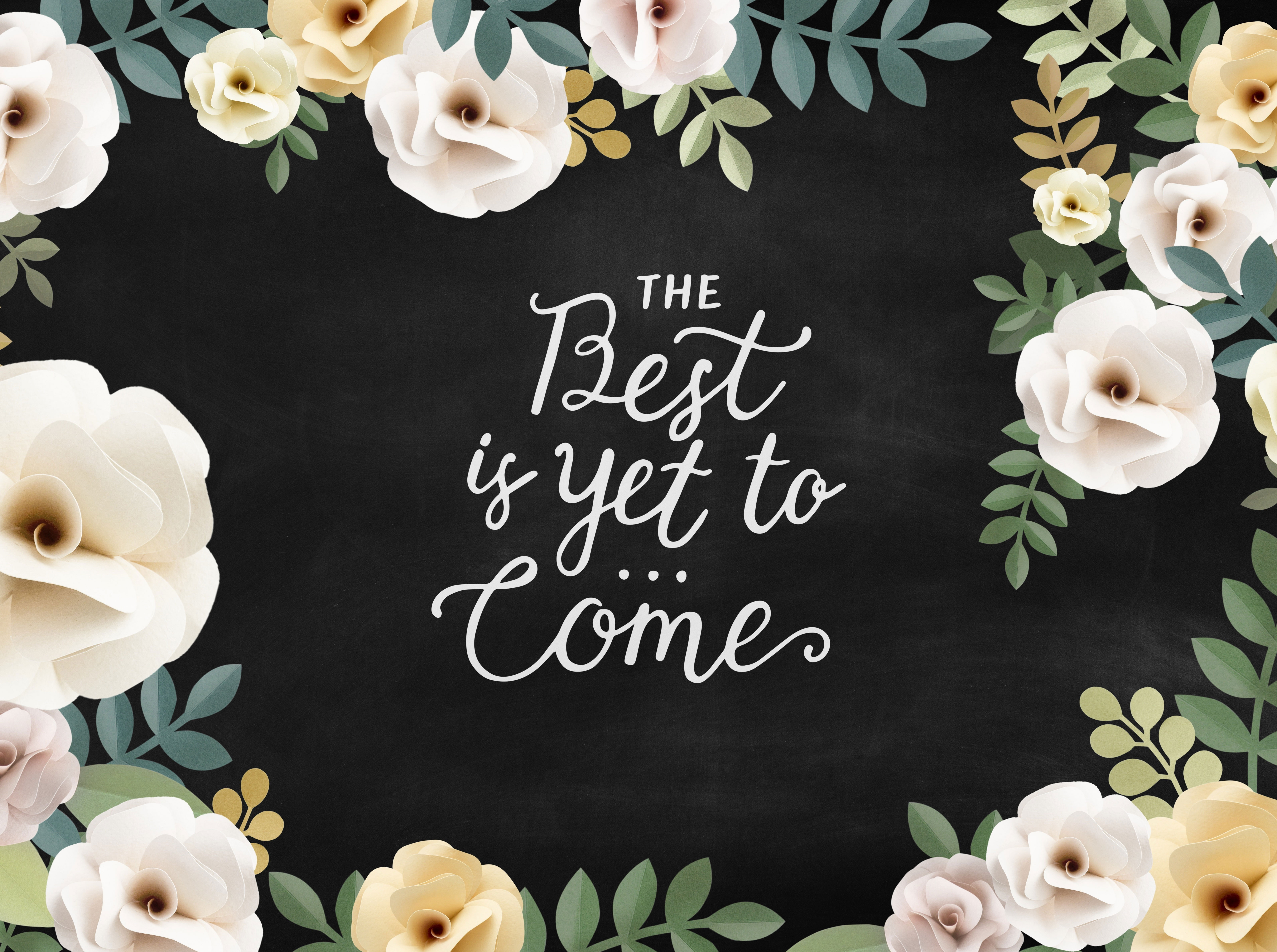 Wallpaper The Best Is Yet To Come, White And Yellow Roses, Flower, Quote