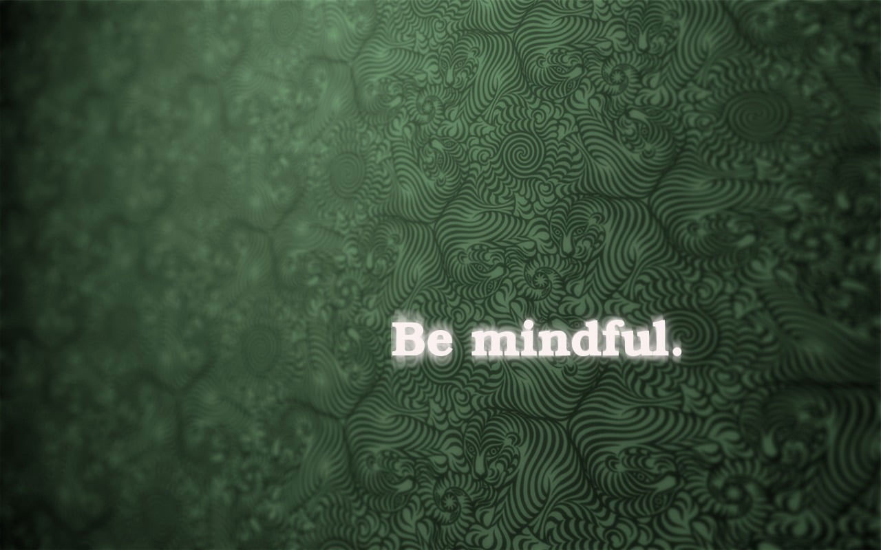 Wallpaper Be Mindful Text With Green Background, Abstract