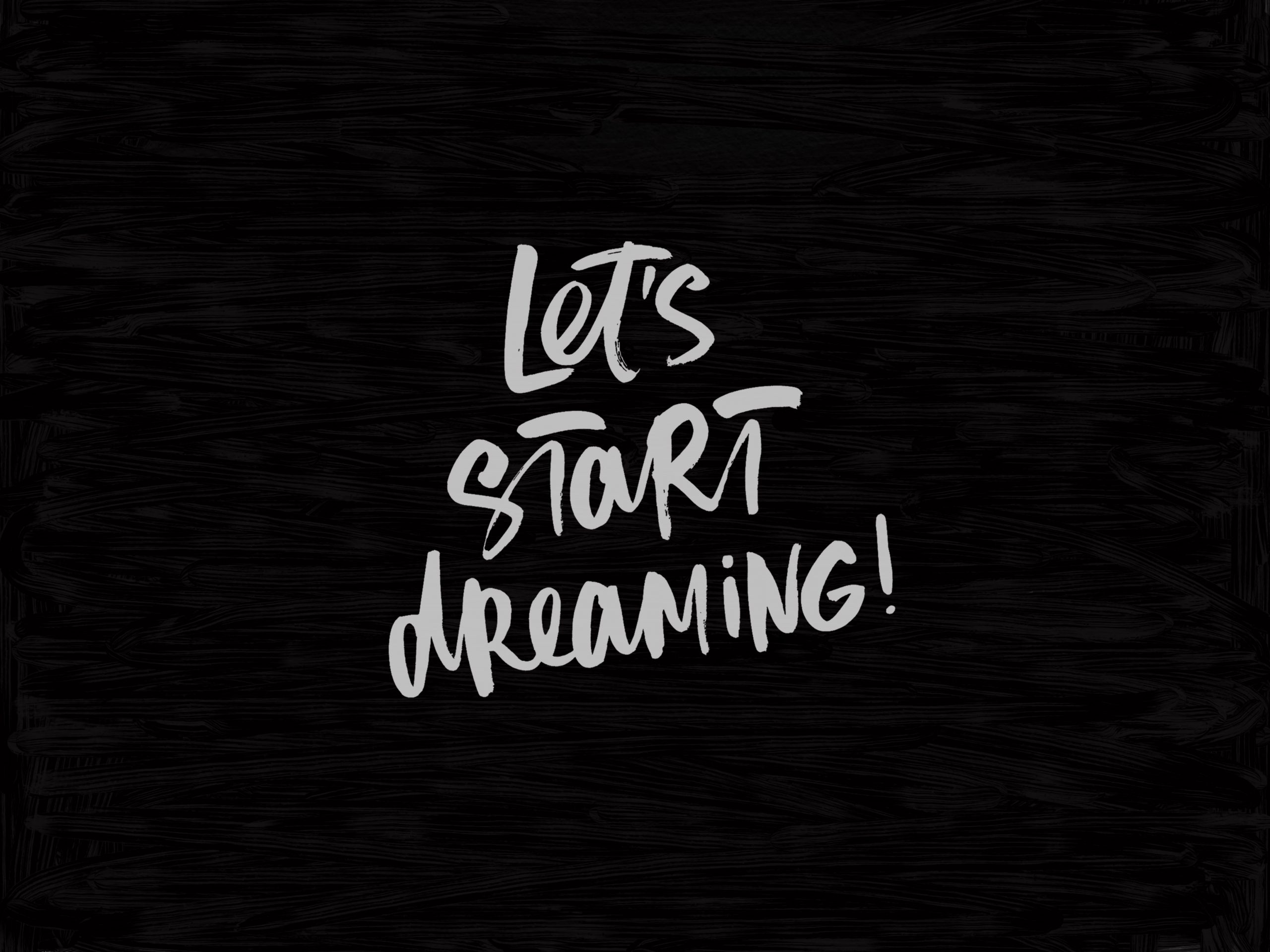 Wallpaper Black Background With Let's Start Dreaming Text