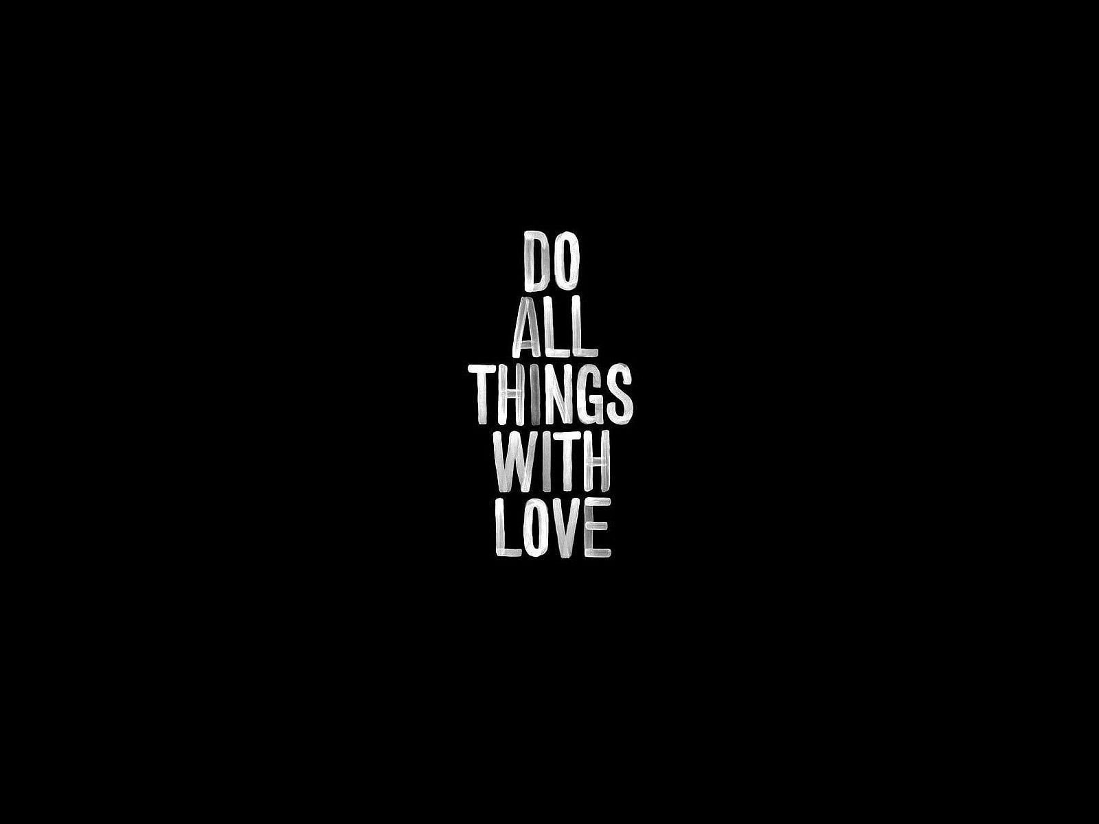Wallpaper Do All Things With Love Text, Misc, Motivational