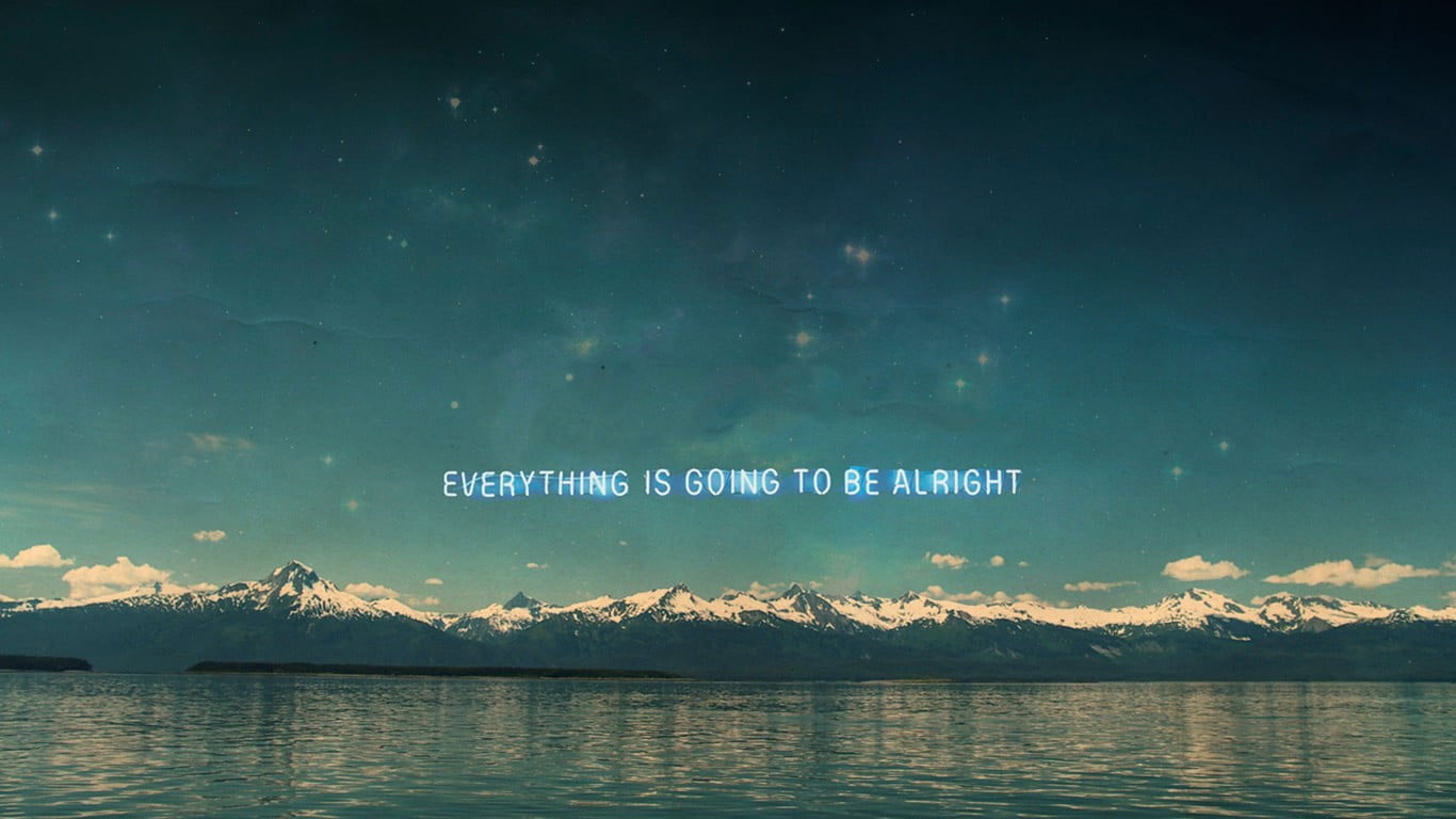Wallpaper Everything is going to be alright, Motivation