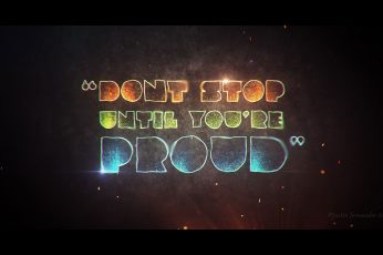 Wallpaper Don’t Stop Until You’re Proud, Quote, Artwork, Colorful