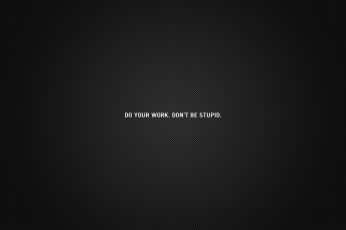 Wallpaper Do Your Work, Don’t Be Stupid, Quote, Motivational