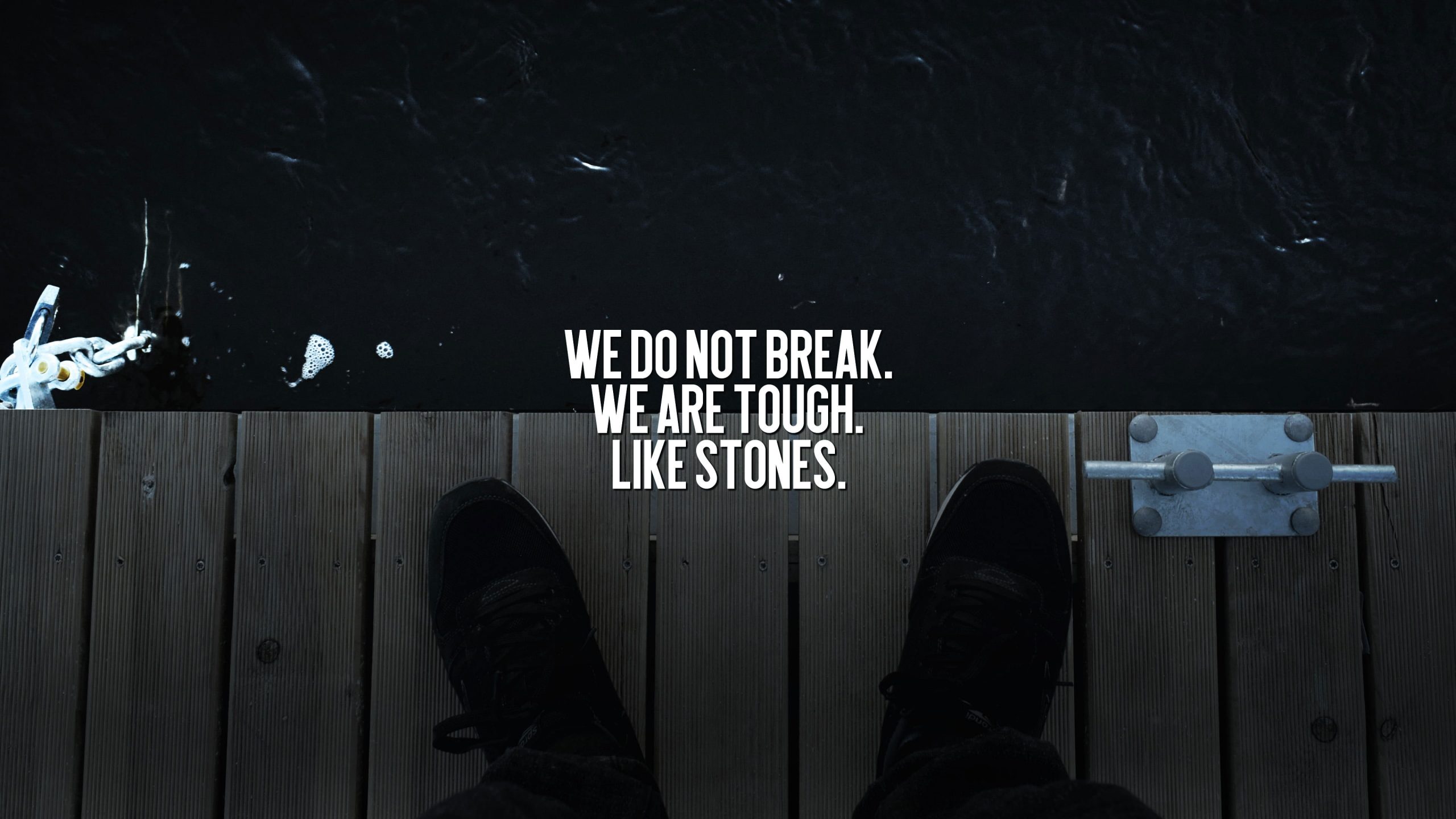 Wallpaper We Do Not Break. We Are Tough Like Stones