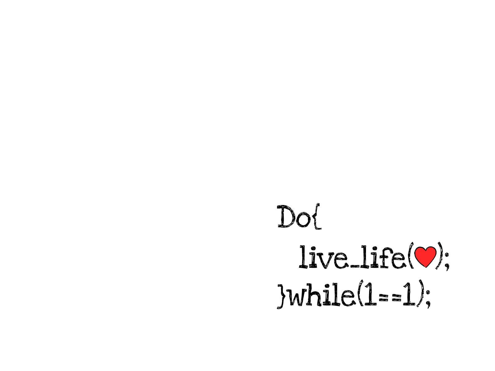 Wallpaper Quote, Do Live Life While 1 == 1