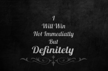 Wallpaper Quote, Typography, I Will Win Not Immediatly But Definitely