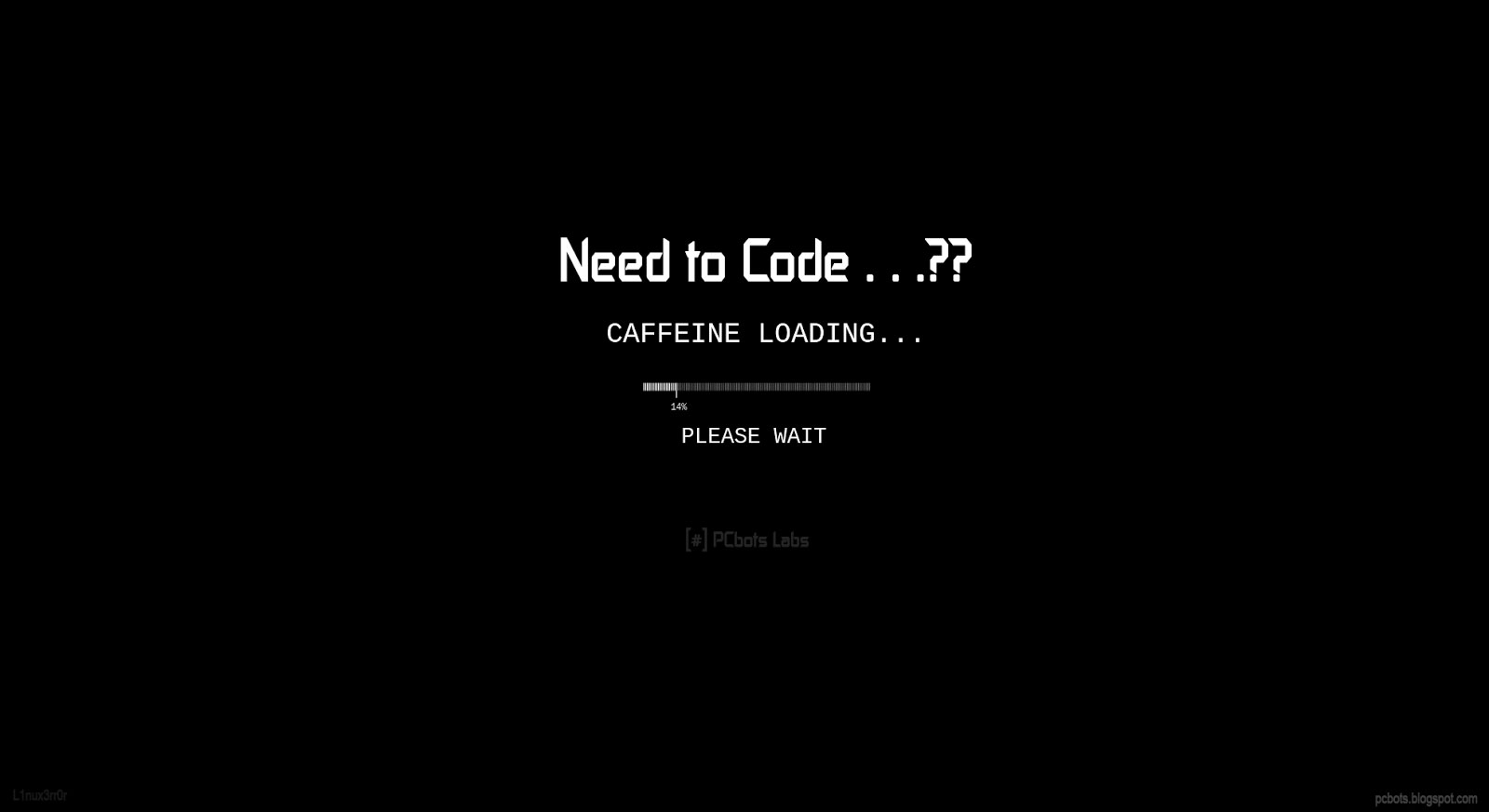 Coding Wallpaper, Need To Code, Caffiene Loading, Please Wait